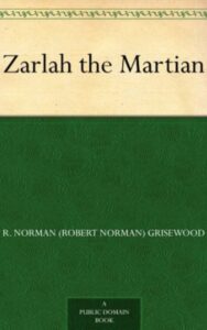 Read more about the article Zarlah the Martian By  R. Norman Grisewood