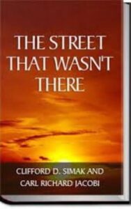 Read more about the article The Street That Wasn’t There By  Carl Richard Jacobi Clifford Donald Simak