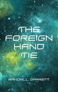 Read more about the article The Foreign Hand Tie By  Randall Garrett