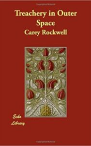 Read more about the article Treachery in Outer Space By  Carey Rockwell