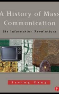 Read more about the article A History of Mass Communication By Irving Fang