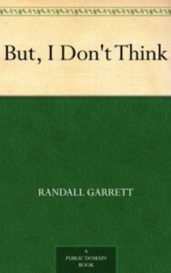 Read more about the article But, I Don’t Think By  Randall Garrett