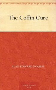 Read more about the article The Coffin Cure By  Alan Edward Nourse