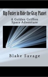 Read more about the article Rip Foster in Ride the Gray Planet A Golden Griffon Space Adventure By  Harold Leland Goodwin