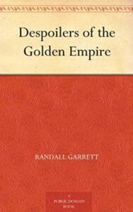 Read more about the article Despoilers of the Golden Empire By  Randall Garrett