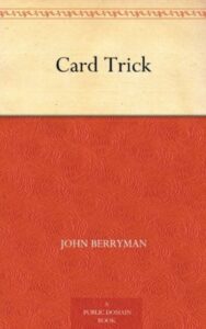 Read more about the article Card…Trick By  John Berryman