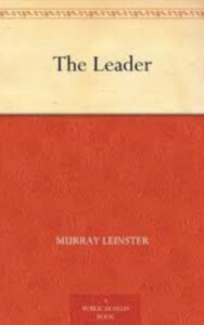 Read more about the article The Leader By  Murray Leinster