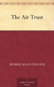 Read more about the article The Air Trust By  George Allan England