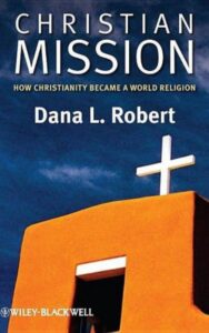 Read more about the article Christian Mission By Dana L. Robert