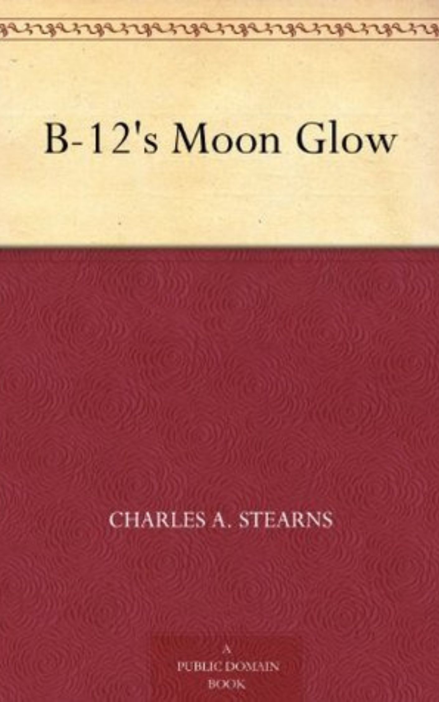 You are currently viewing B-12’s Moon Glow By  Charles A. Stearns