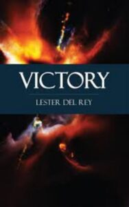 Read more about the article Victory By  Lester del Rey