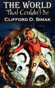 Read more about the article The World That Couldnot Be By  Clifford Donald Simak