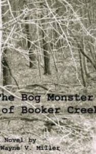 Read more about the article The Bog Monster of Booker Creek By  Wayne V. Miller