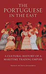 Read more about the article The Portuguese in the East By SHIHAN DE SILVA JAYASURIYA