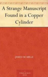 Read more about the article A Strange Manuscript Found in a Copper Cylinder By  James De Mille