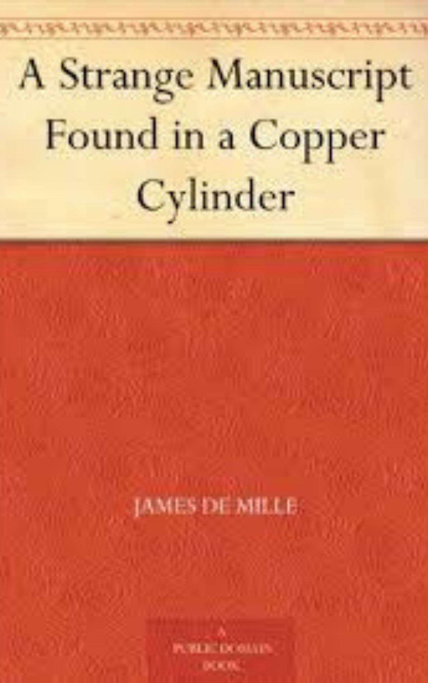 You are currently viewing A Strange Manuscript Found in a Copper Cylinder By  James De Mille