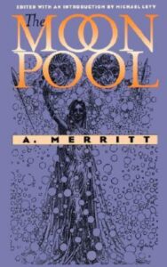 Read more about the article The Moon Pool By  Abraham Merritt