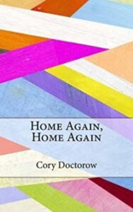 Read more about the article Home Again, Home Again By  Cory Doctorow