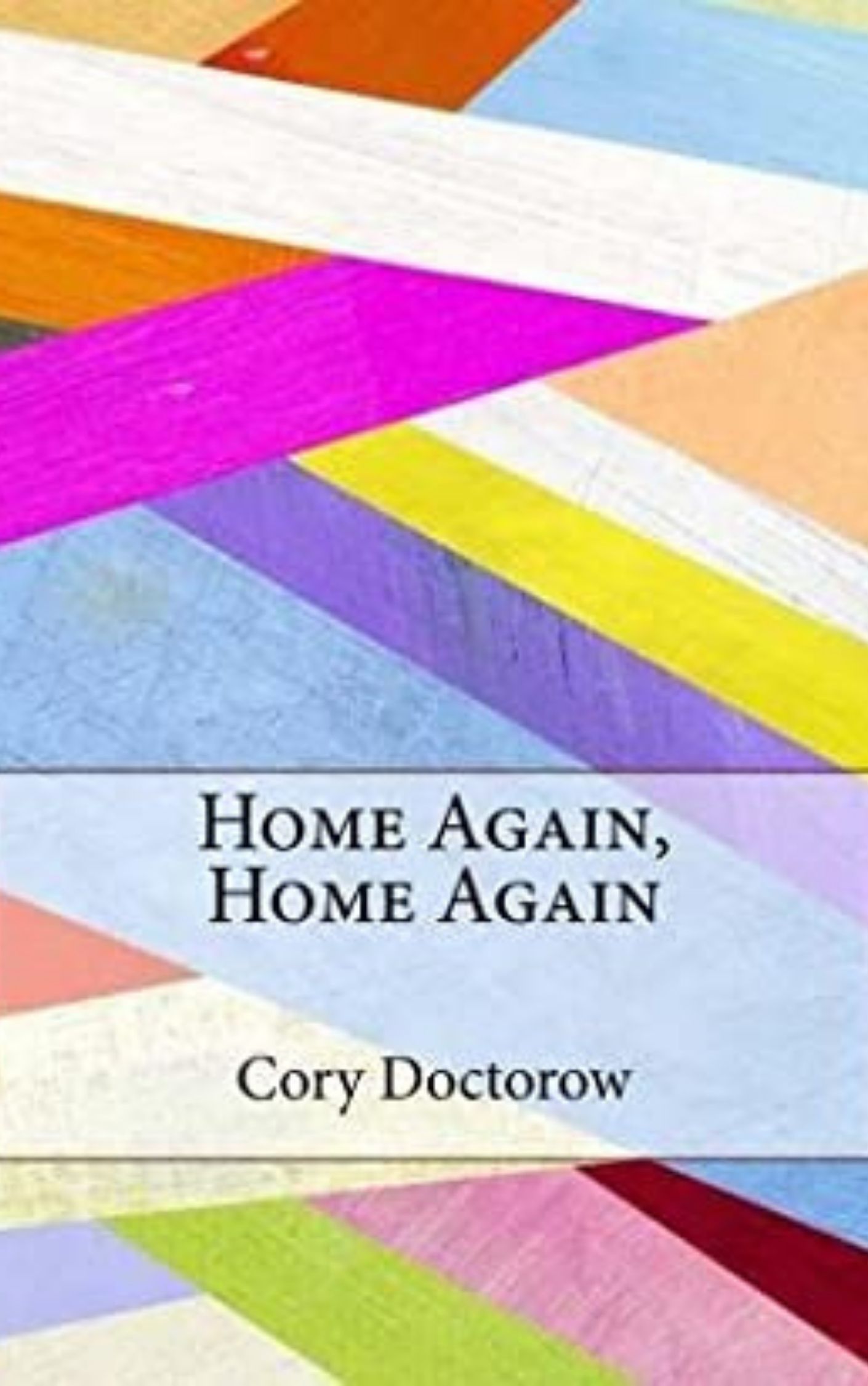 Home Again, Home Again By Cory Doctorow