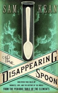 Read more about the article The Disappearing Spoon By Sam Kean