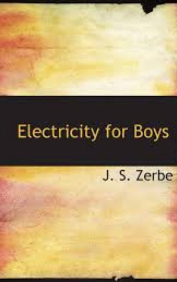 Electricity for Boys By J. S. Zerbe