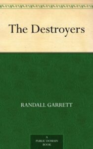 Read more about the article The Destroyers By  Randall Garrett