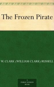 Read more about the article The Frozen Pirate By  W. Clark Russell