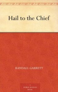 Read more about the article Hail to the Chief By  Randall Garrett