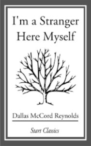 Read more about the article I’m a Stranger Here Myself By  Dallas McCord Reynolds