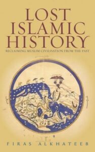 Read more about the article Lost Islamic History By FIRAS ALKHATEEB