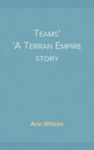 Read more about the article Teams A Terran Empire story By  Ann Wilson