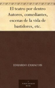 Read more about the article El teatro por dentro Autores By  Eduardo Zamacois