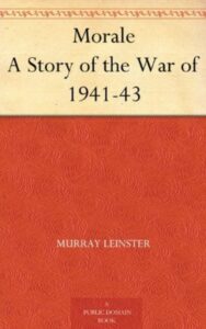 Read more about the article Morale A Story of the War of 1941-43 By  Murray Leinster