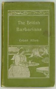 Read more about the article The British Barbarians A Hill-Top Novel By  Grant Allen