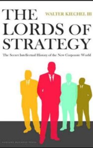 Read more about the article The Lords of Strategy By Walter Kiechel