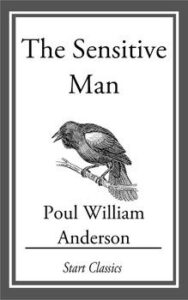 Read more about the article The Sensitive Man By  Poul William Anderson