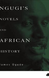 Read more about the article Ngugi’s Novels And African History By James Ogude