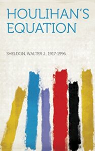 Read more about the article Houlihan’s Equation By  Walter J. Sheldon