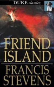 Read more about the article Friend Island By  Francis Stevens