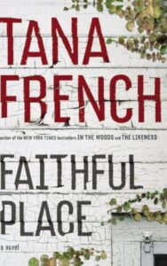 Read more about the article Faithful Place A Novel By TANA FRENCH