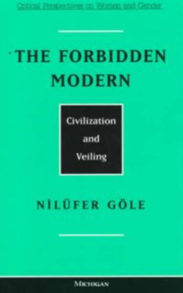 The Forbidden Modern by Nilüfer Göle