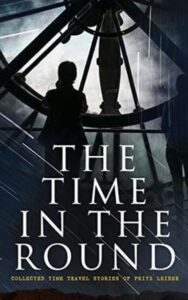 Read more about the article Time In the Round By  Fritz Leiber