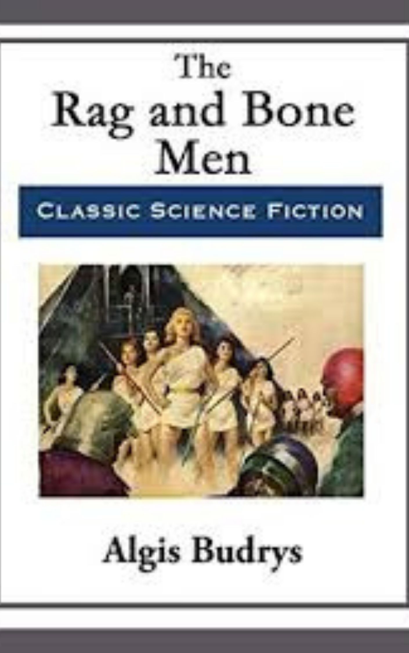 You are currently viewing The Rag and Bone Men By  Algirdas Jonas Budrys