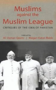 Read more about the article Muslims against the Muslim League by Ali Usman Qasmi & Megan Eaton Robb