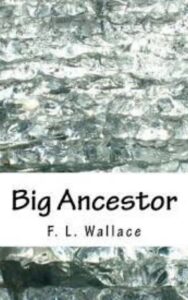 Read more about the article Big Ancestor By  Floyd L. Wallace