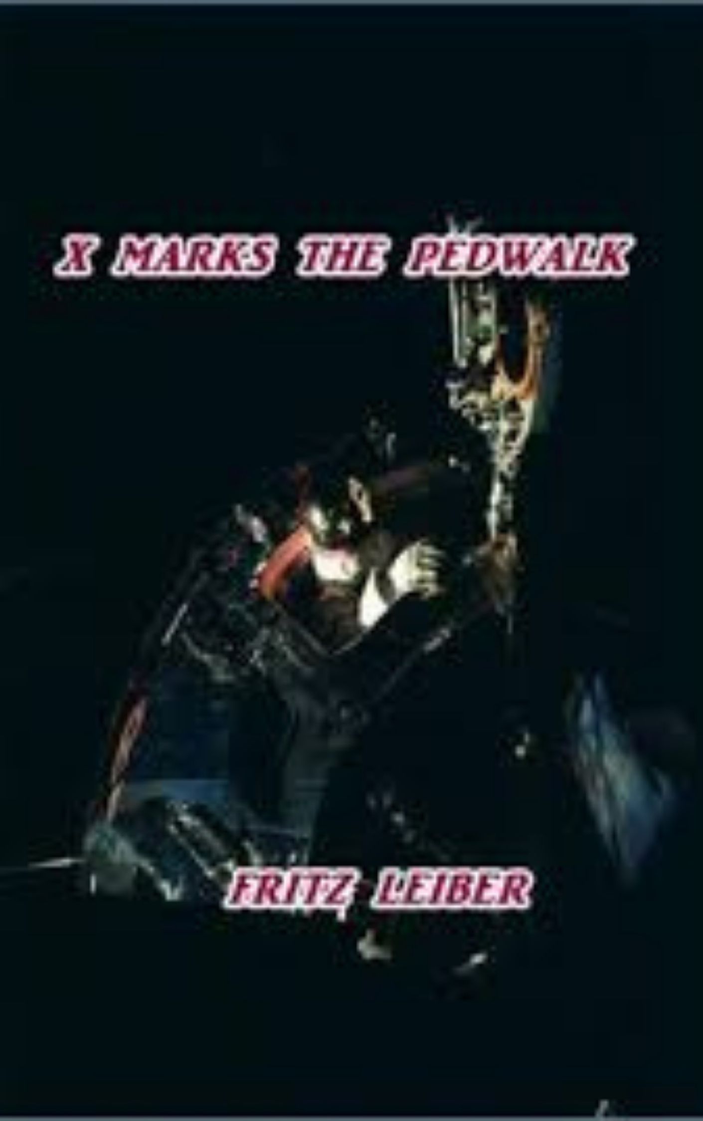 You are currently viewing X Marks the Pedwalk By  Fritz Leiber