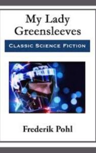 Read more about the article My Lady Greensleeves By  Frederik Pohl