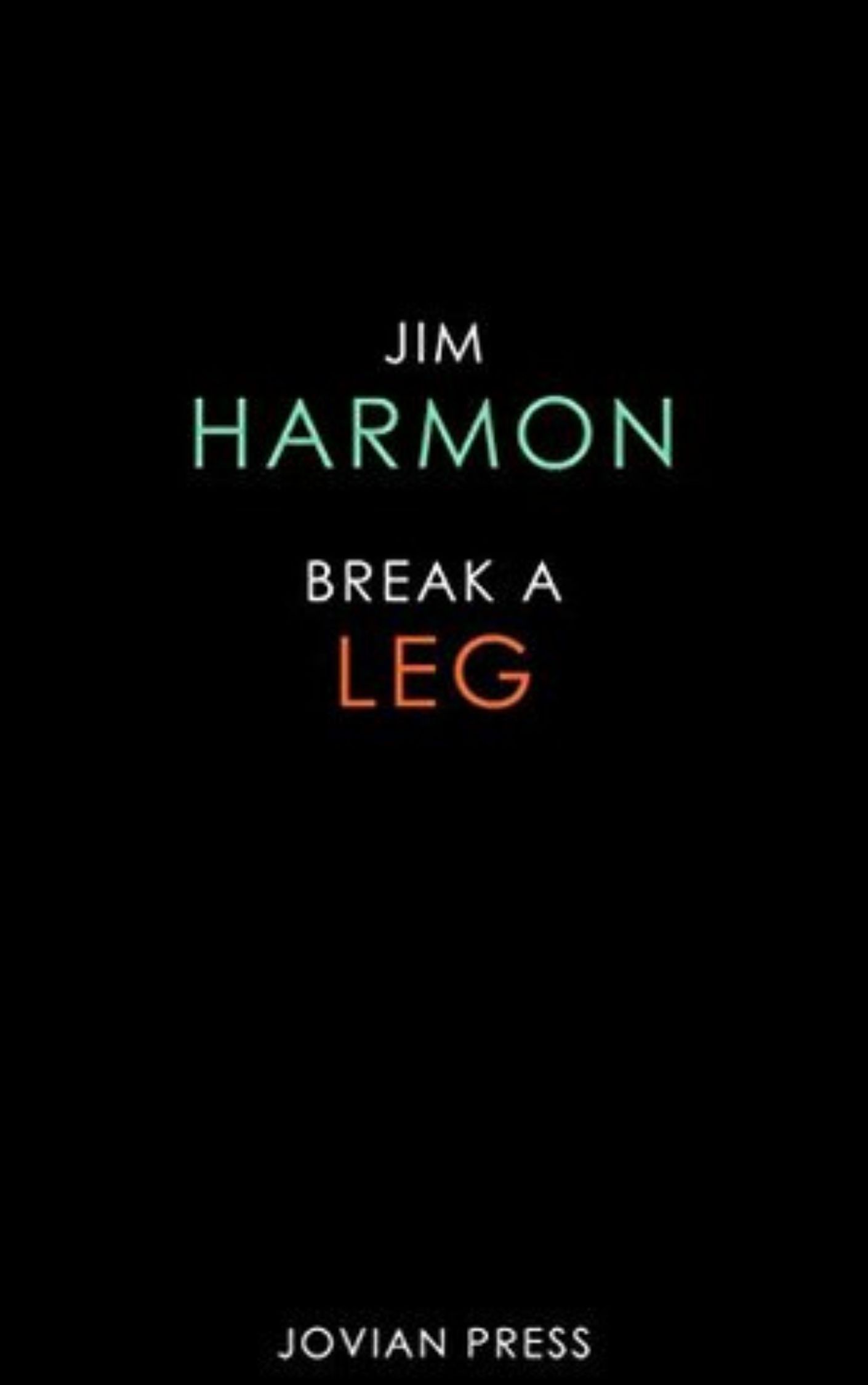 Break a Leg By James Judson Harmon