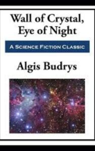 Read more about the article Wall of Crystal Eye of Night By  Algirdas Jonas Budrys