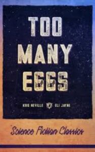 Read more about the article Too Many Eggs By  Kris Ottman Neville